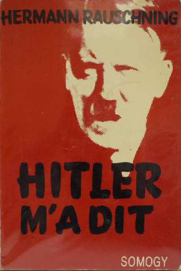  «Hitler m’a dit», d’Hermann Rauschning : le livre mensonger qui prétend rapporter de terribles aveux fait par Hitler en privé